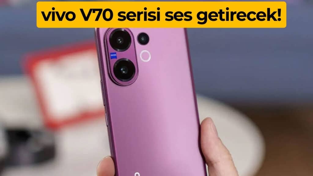 vivo V70 ve V70 Elite, Zeiss optik ve Snapdragon İşlemcilerle Geliyor