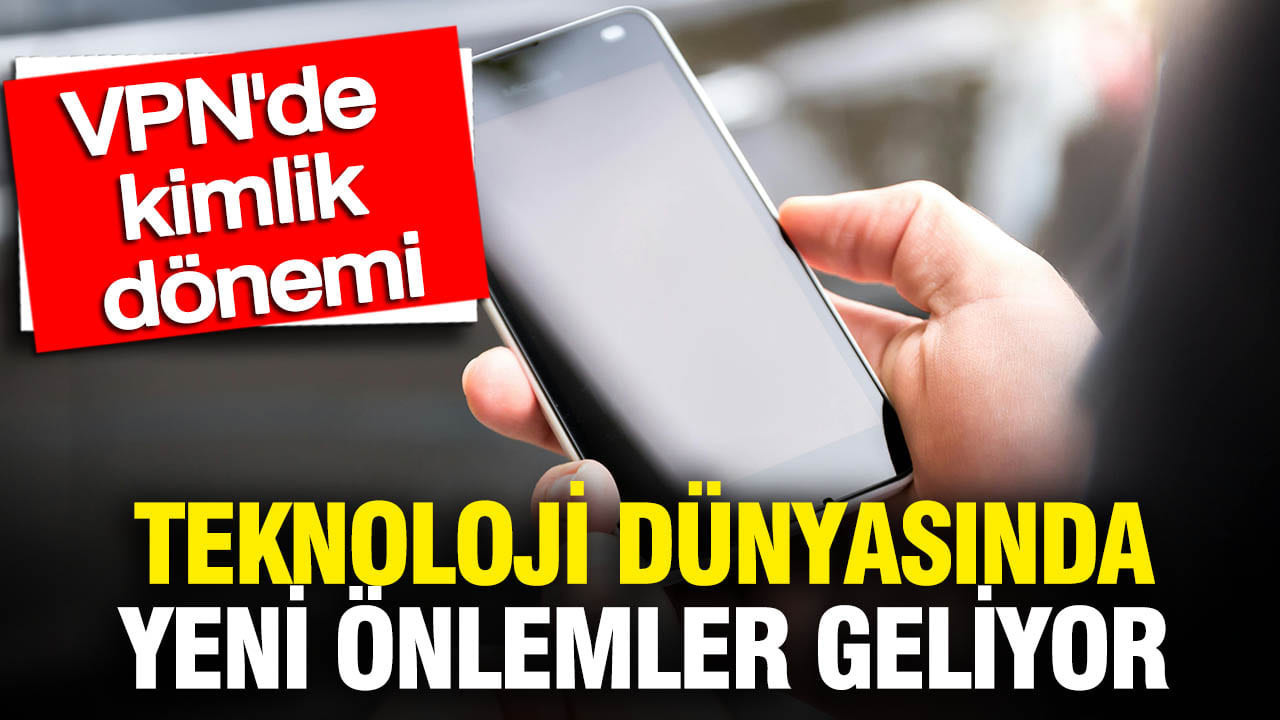 VPN Kullanımına Sıkı Denetim: Dijital Güvenlikte Yeni Dönem Başlıyor