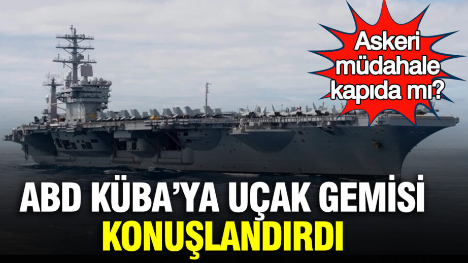 ABD, Küba’ya Uçak Gemisi Gönderdi: Askeri Girişim Mi Söz Konusu?